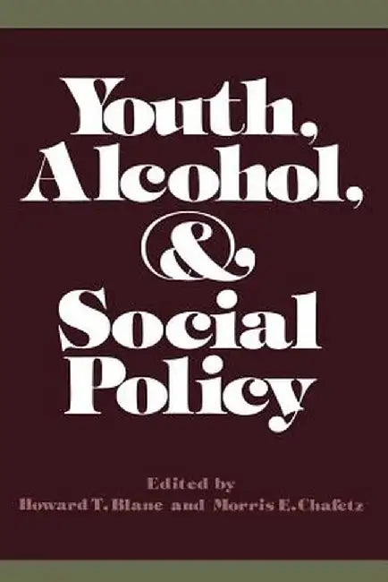 Youth, Alcohol, and Social Policy by Howard T. Blane