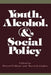 Youth, Alcohol, and Social Policy by Howard T. Blane