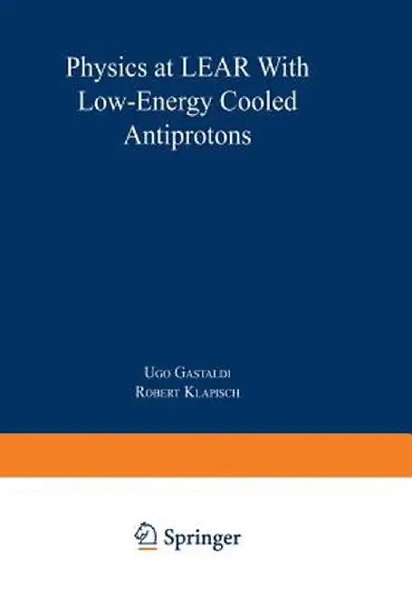 Physics at Lear with Low-Energy Cooled Antiprotons by Robert Klapisch