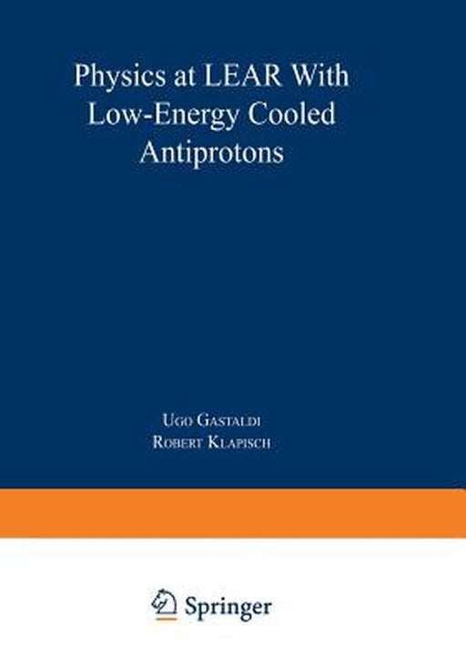 Physics at Lear with Low-Energy Cooled Antiprotons by Robert Klapisch