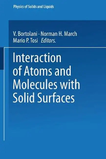 Interaction of Atoms and Molecules with Solid Surfaces by V. Bortolani