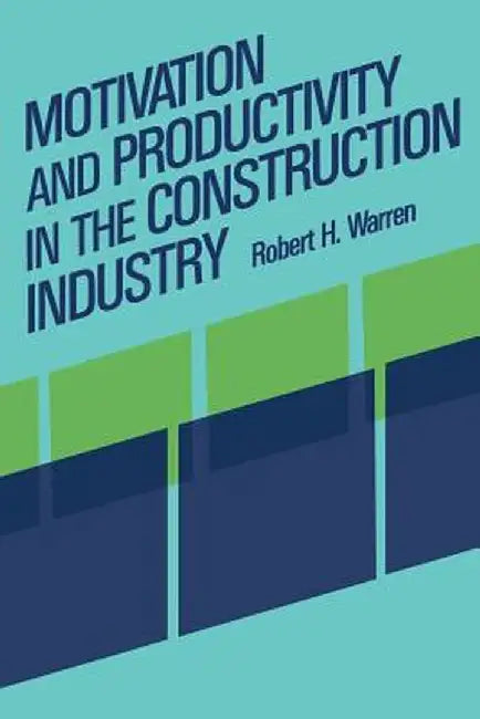 Motivation and Productivity in the Construction Industry by R. Warren