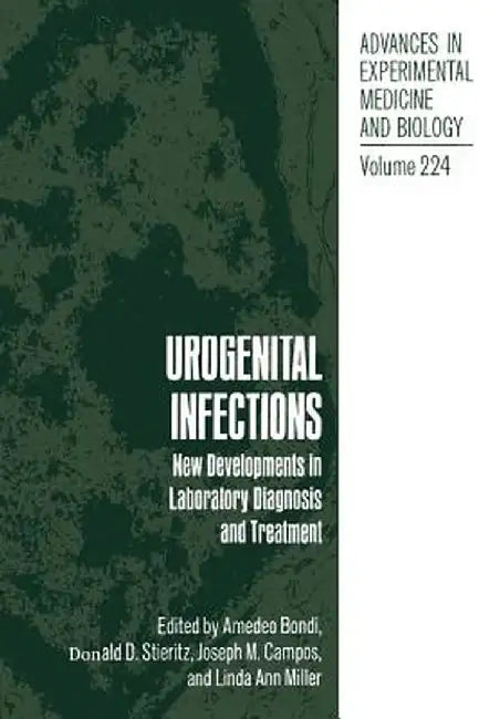 Urogenital Infections: New Developments in Laboratory Diagnosis and Treatment by A. Bondi