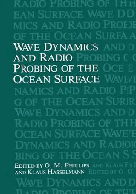 Wave Dynamics and Radio Probing of the Ocean Surface by O. M. Phillips