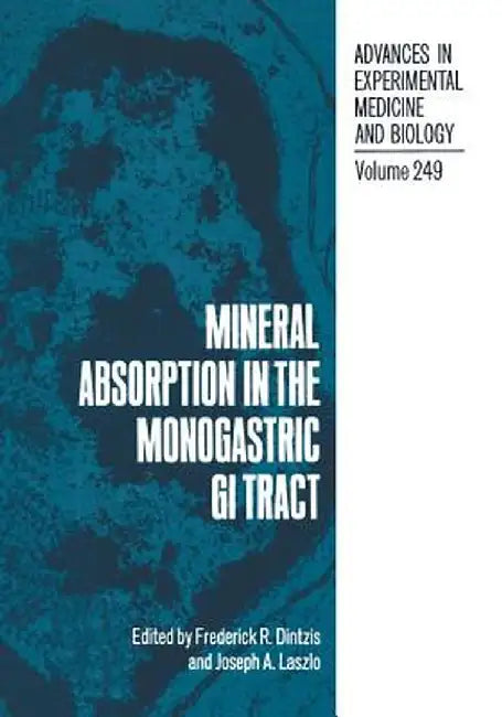 Mineral Absorption in the Monogastric GI Tract by F. Dintzis