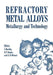 Refractory Metal Alloys Metallurgy and Technology: Proceedings of a Symposium on Metallurgy and Technology of Refractory Metals Held in Washington, D. by I. Machlin