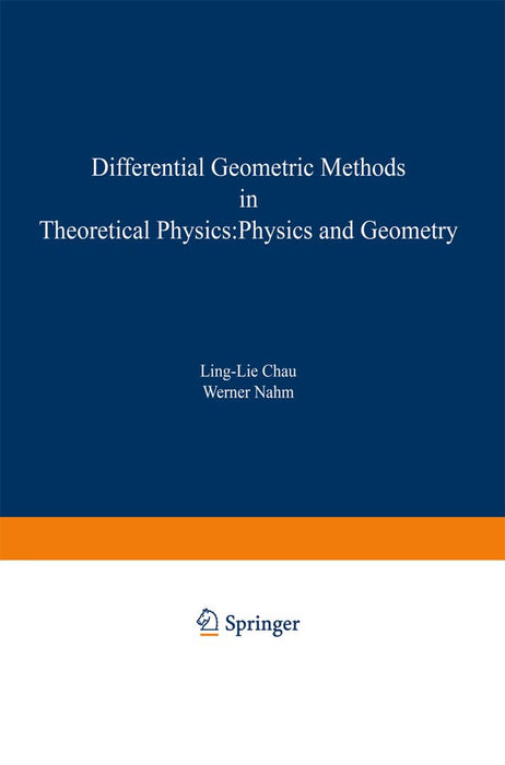Differential Geometric Methods in Theoretical Physics: Physics and Geometry by Ling-Lie Chau