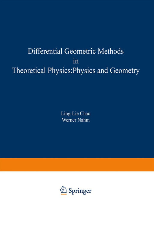 Differential Geometric Methods in Theoretical Physics: Physics and Geometry by Ling-Lie Chau