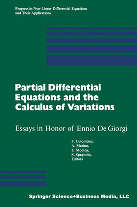 Partial Differential Equations and the Calculus of Variations: Essays in Honor of Ennio de Giorgi by Colombini