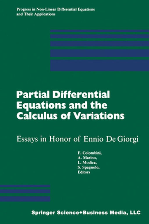 Partial Differential Equations and the Calculus of Variations: Essays in Honor of Ennio de Giorgi by Colombini
