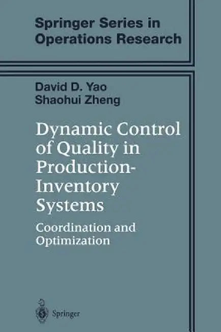 Dynamic Control of Quality in Production-Inventory Systems: Coordination and Optimization by David D. Yao