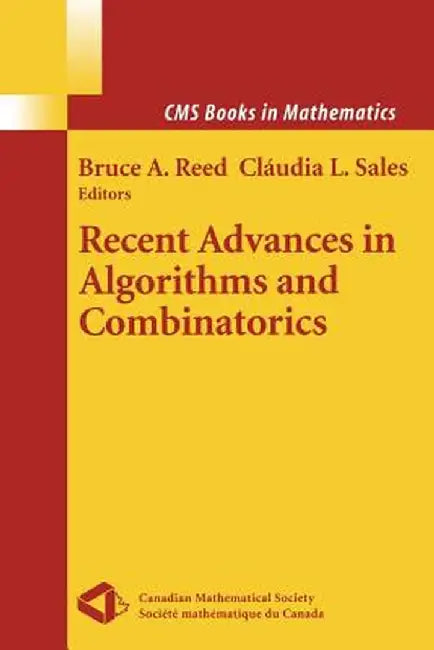 Recent Advances in Algorithms and Combinatorics by Bruce A. Reed