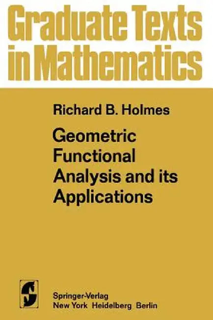 Geometric Functional Analysis and Its Applications by R. B. Holmes