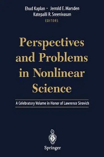 Perspectives and Problems in Nonlinear Science: A Celebratory Volume in Honor of Lawrence Sirovich by Ehud Kaplan