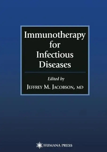 Immunotherapy for Infectious Diseases by Jeffrey M. Jacobson