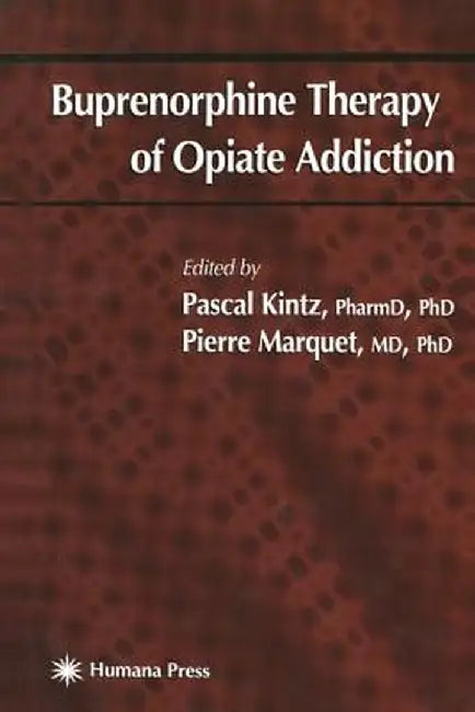 Buprenorphine Therapy of Opiate Addiction by Pascal Kintz
