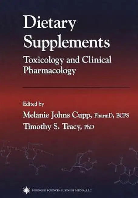 Dietary Supplements: Toxicology and Clinical Pharmacology by Melanie Johns Cupp