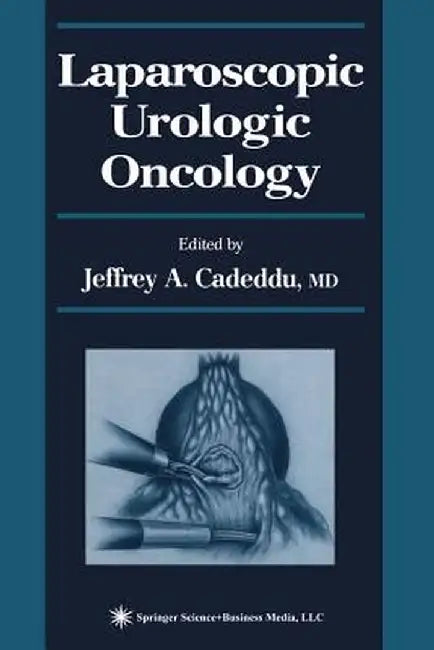 Laparoscopic Urologic Oncology by Jeffrey A. Cadeddu