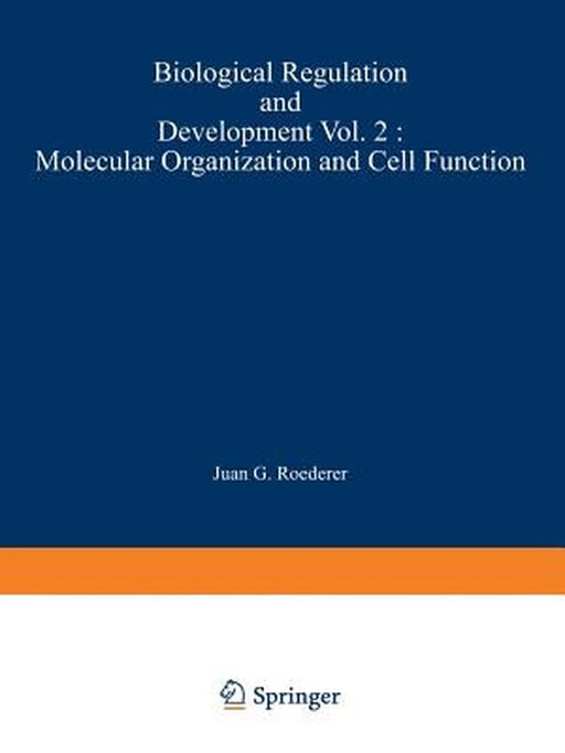 Biological Regulation and Development: Molecular Organization and Cell Function by Robert F. Goldberger