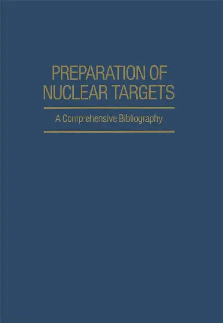 Preparation of Nuclear Targets: A Comprehensive Bibliography by Josef Jaklovsky