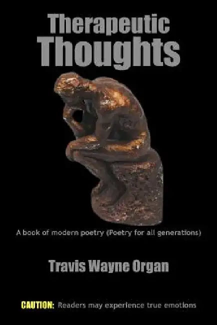 Therapeutic Thoughts: A book of modern poetry (Poetry for all generations) by Travis Wayne Organ