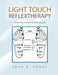 Light Touch Reflextherapy: A New Way Forward for Reflexologists by John R. Cross