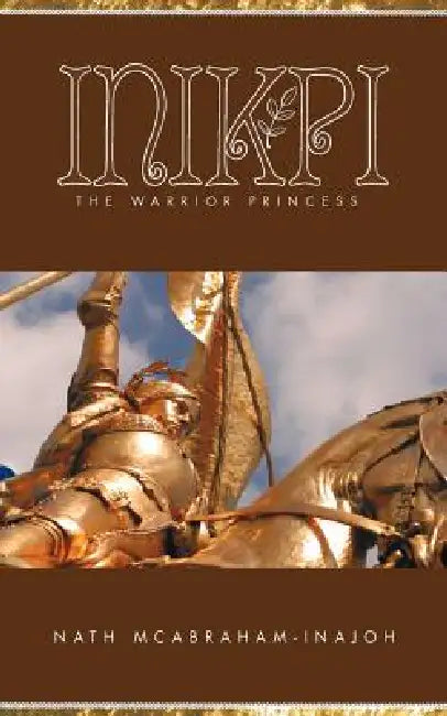 Inikpi: The Warrior Princess by Nath McAbraham-Inajoh