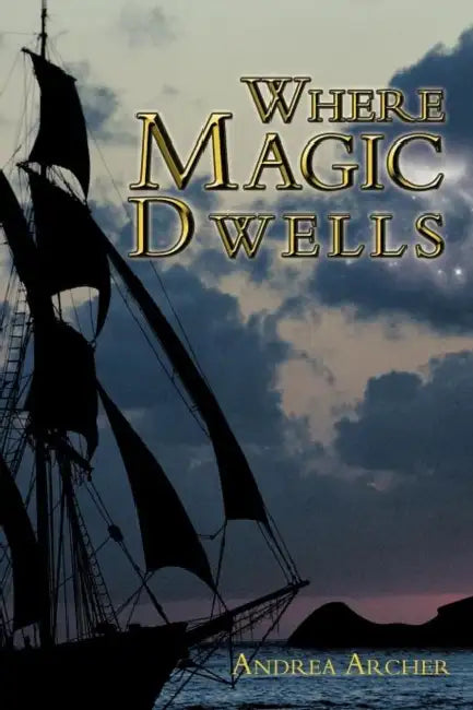 Where Magic Dwells by Andrea Archer