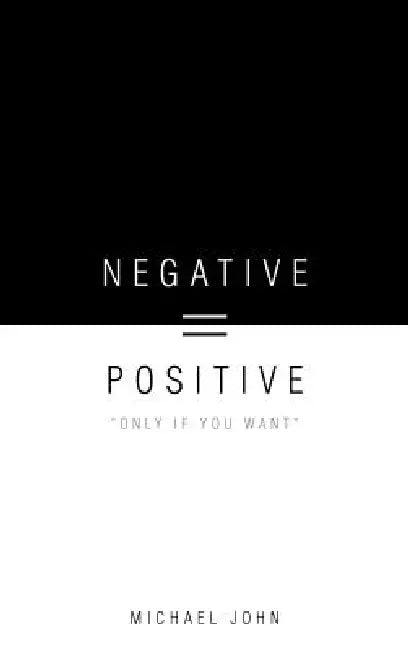 Negative = Positive: "Only If You Want" by Michael John