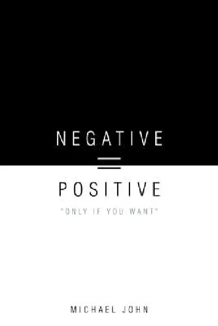 Negative = Positive: "Only If You Want" by Michael John