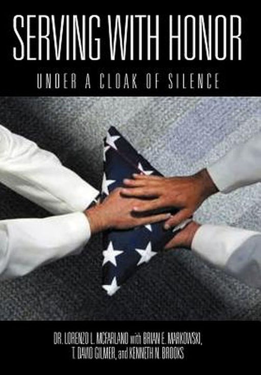 Serving with Honor: Under a Cloak of Silence by Lorenzo L. McFarland
