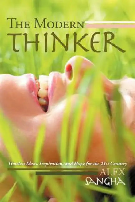 The Modern Thinker: Timeless Ideas, Inspiration, and Hope for the 21st Century by Alex Sangha