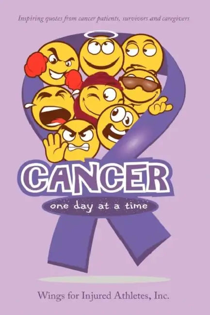 Cancer, One Day at a Time by Inc Wings for Injured Athletes