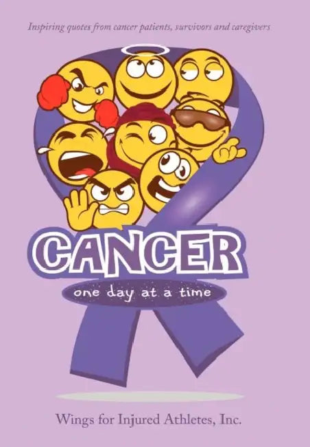 Cancer, One Day at a Time by Inc Wings for Injured Athletes