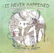 It Never Happened: Fictional Animal Stories of Rescue by Dorothy A. Smith