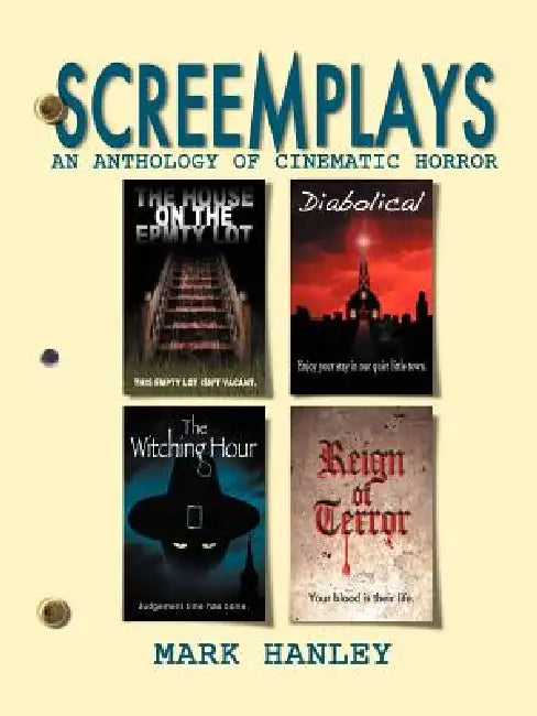 Screemplays: An Anthology of Cinematic Horror by Mark Hanley