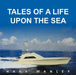 Tales of a Life Upon the Sea by Hank Manley