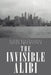 The Invisible Alibi by Ivan Narayan