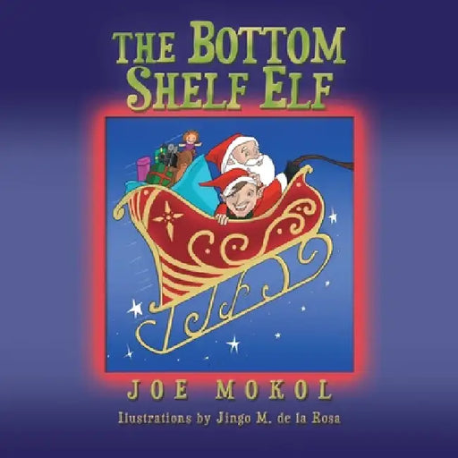 The Bottom Shelf Elf by Joe Mokol, Jingo M. De La Rosa