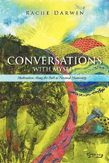 Conversations with Myself: Meditations Along the Path to Personal Mastership by Rache Darwin
