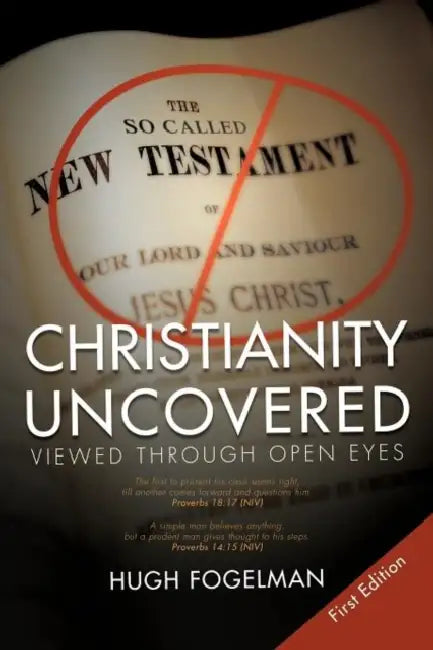 Christianity Uncovered: Viewed Through Open Eyes by Hugh Fogelman