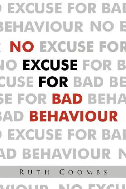 No Excuse For Bad Behaviour by Ruth Coombs