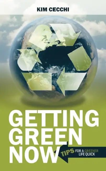Getting Green Now: Tips For A Greener Life Quick by Kim Cecchi