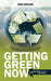 Getting Green Now: Tips For A Greener Life Quick by Kim Cecchi