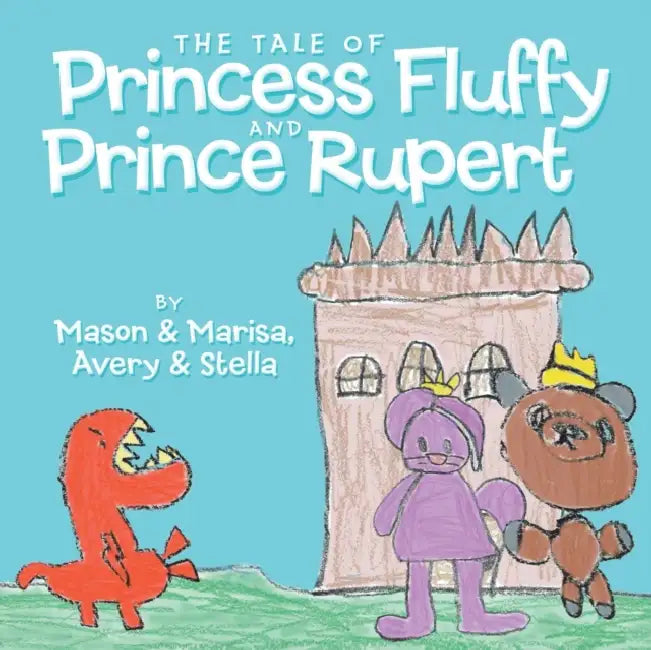 The Tale of Princess Fluffy and Prince Rupert by Mason, Marisa, Avery