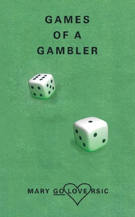 Games of a Gambler by Mary Goloversic