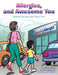Allergies, and Awesome You: Believe You Can Get There Too! by Atul N. Shah