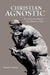 Christian Agnostic: The Doubt Jesus Requires His Followers to Have by Dustin Lawson