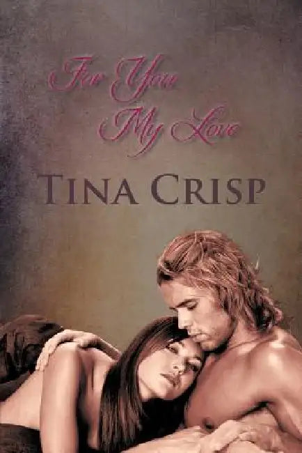 For You My Love by Tina Crisp