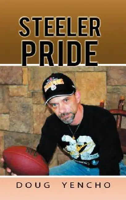 Steeler Pride by Doug Yencho